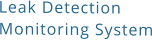 Leak Detection Monitoring System